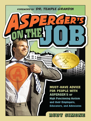 cover image of Asperger's on the Job: Must-have Advice for People with Asperger's or High Functioning Autism, and their Employers, Educators, and Advocates